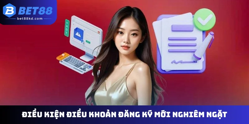 Điều kiện điều khoản đăng ký mới nghiêm ngặt