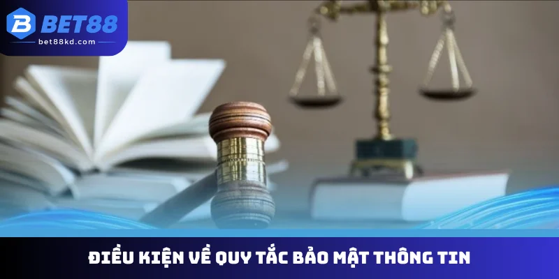 Điều kiện về quy tắc bảo mật thông tin