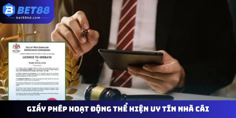 Giấy phép hoạt động thể hiện uy tín nhà cái