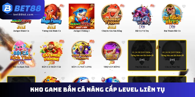 Kho game bắn cá nâng cấp level liên tụ