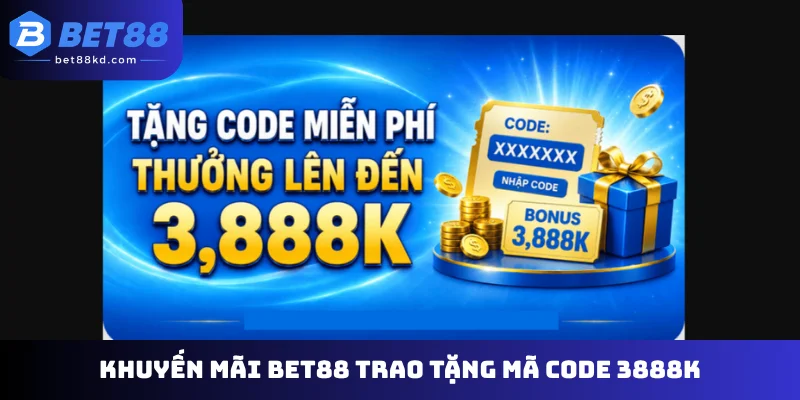 Khuyến mãi Bet88 trao tặng mã code 3888K