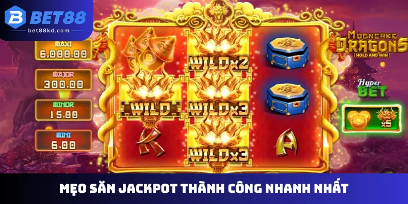 Mẹo săn Jackpot thành công nhanh nhất