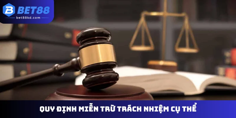 Quy định miễn trừ trách nhiệm cụ thể
