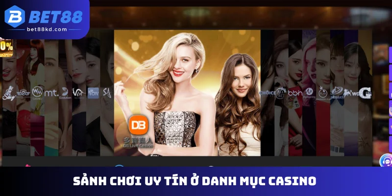 Sảnh chơi uy tín ở danh mục casino