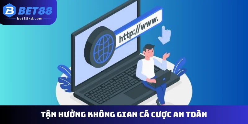 Tận hưởng không gian cá cược an toàn