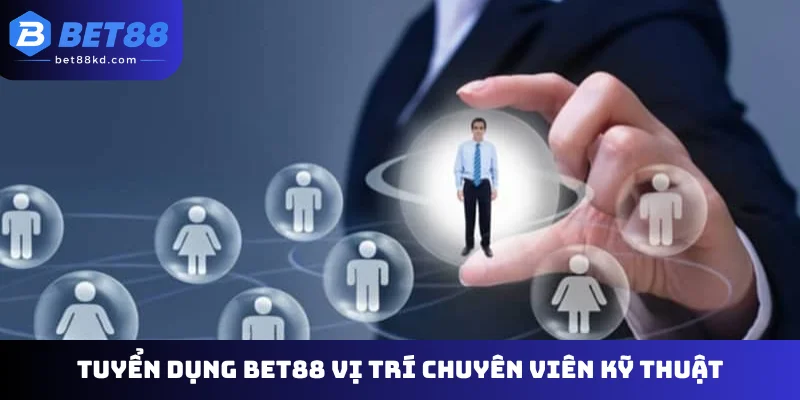 Tuyển dụng Bet88 vị trí chuyên viên kỹ thuật